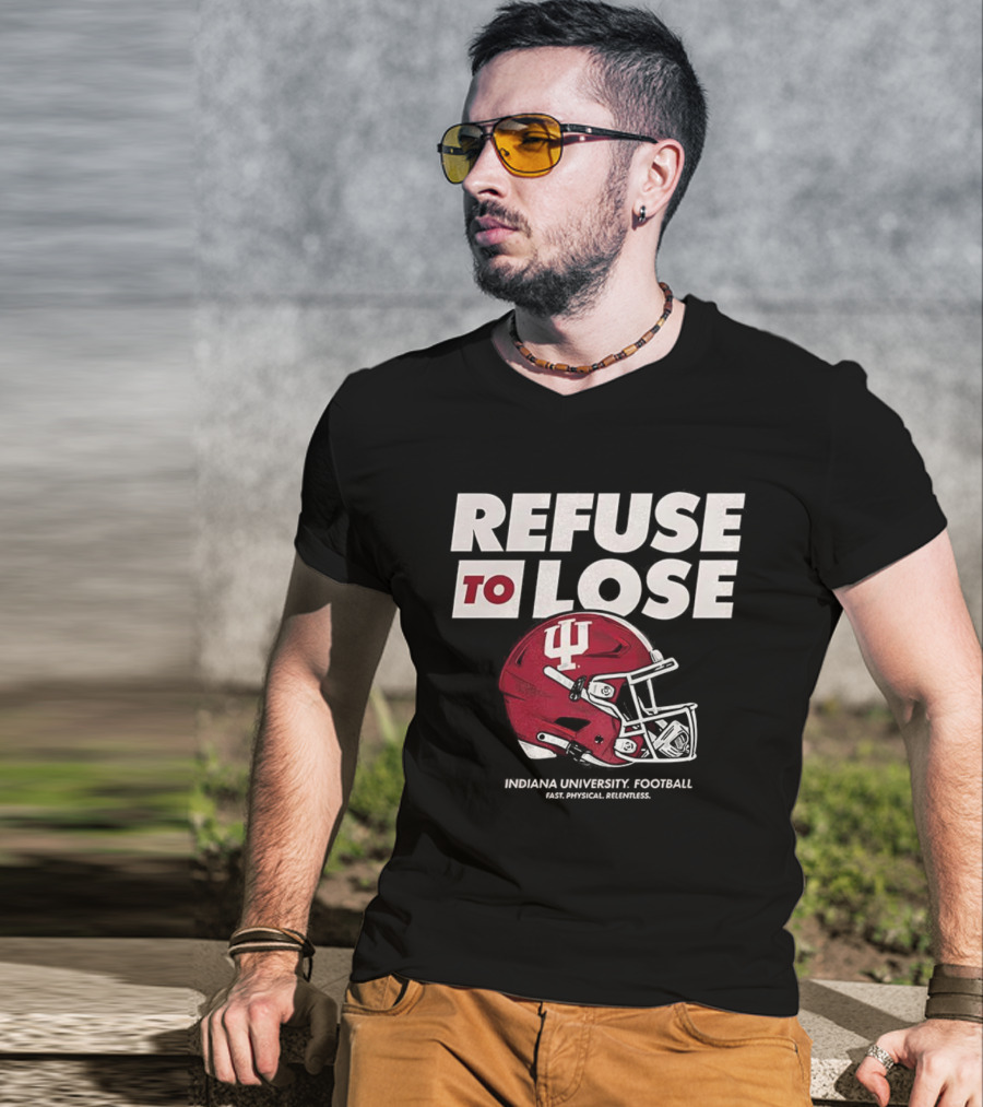Refuse To Lose Indiana University Football IU Helmet T-Shirt
