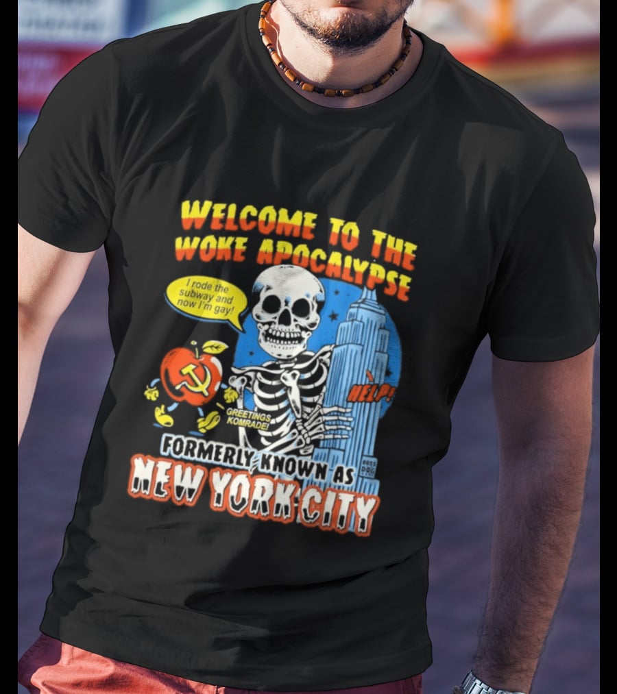 Welcome To The Woke Apocalypse Formerly Known As New York City I Rode The Subway And Now I'm Gay Greetings Komrade Skeleton T-Shirt