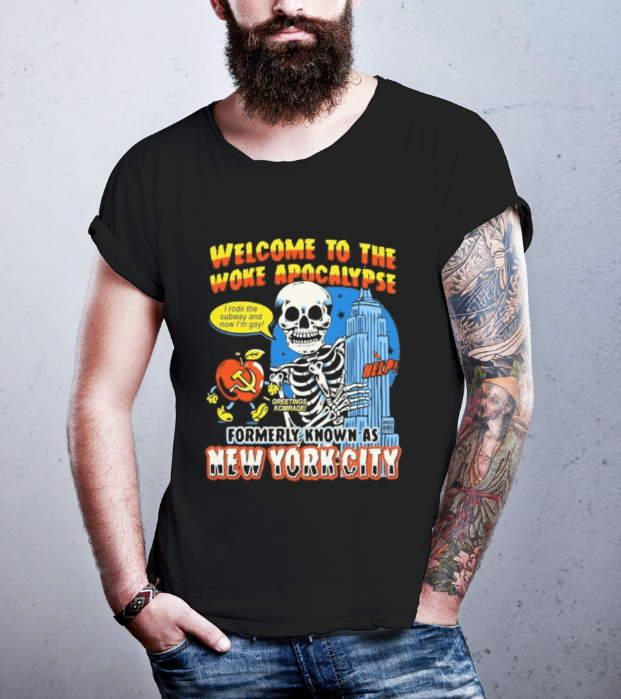 Welcome To The Woke Apocalypse Formerly Known As New York City I Rode The Subway And Now I'm Gay Greetings Komrade Skeleton T-Shirt
