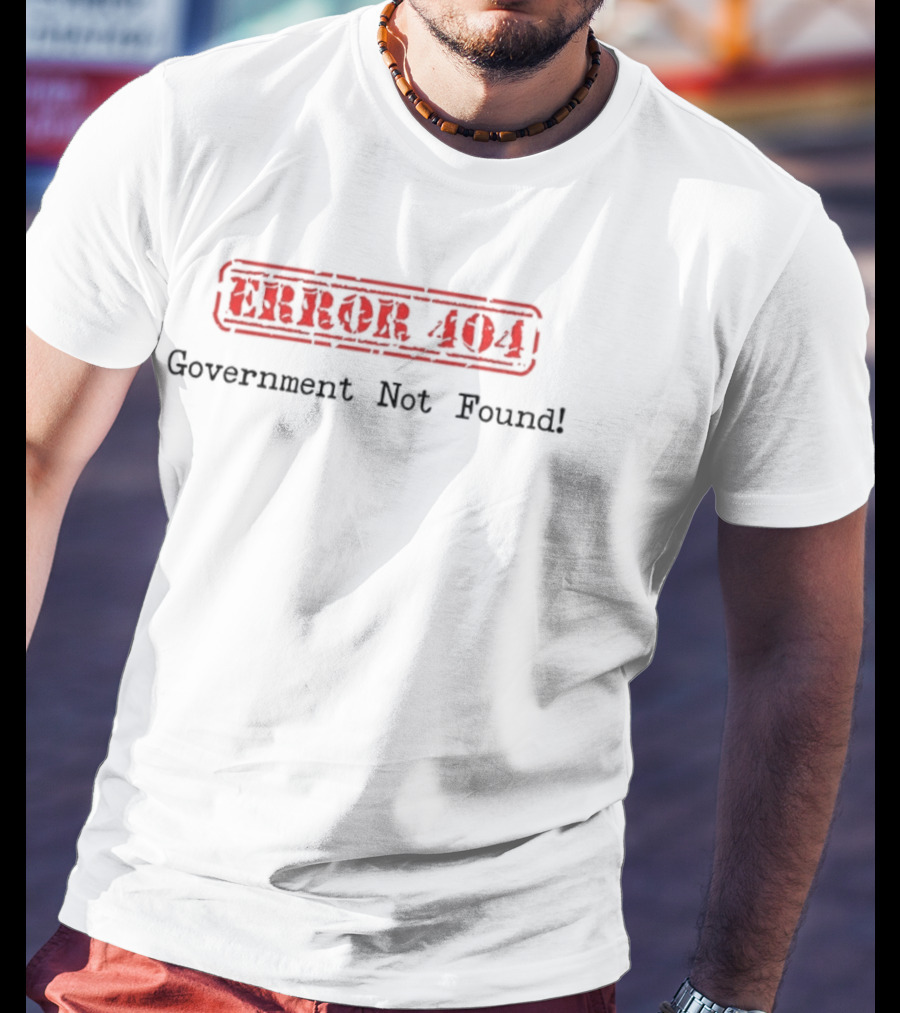 Error 404 Government Not Found Political Humor Pullover T-Shirt