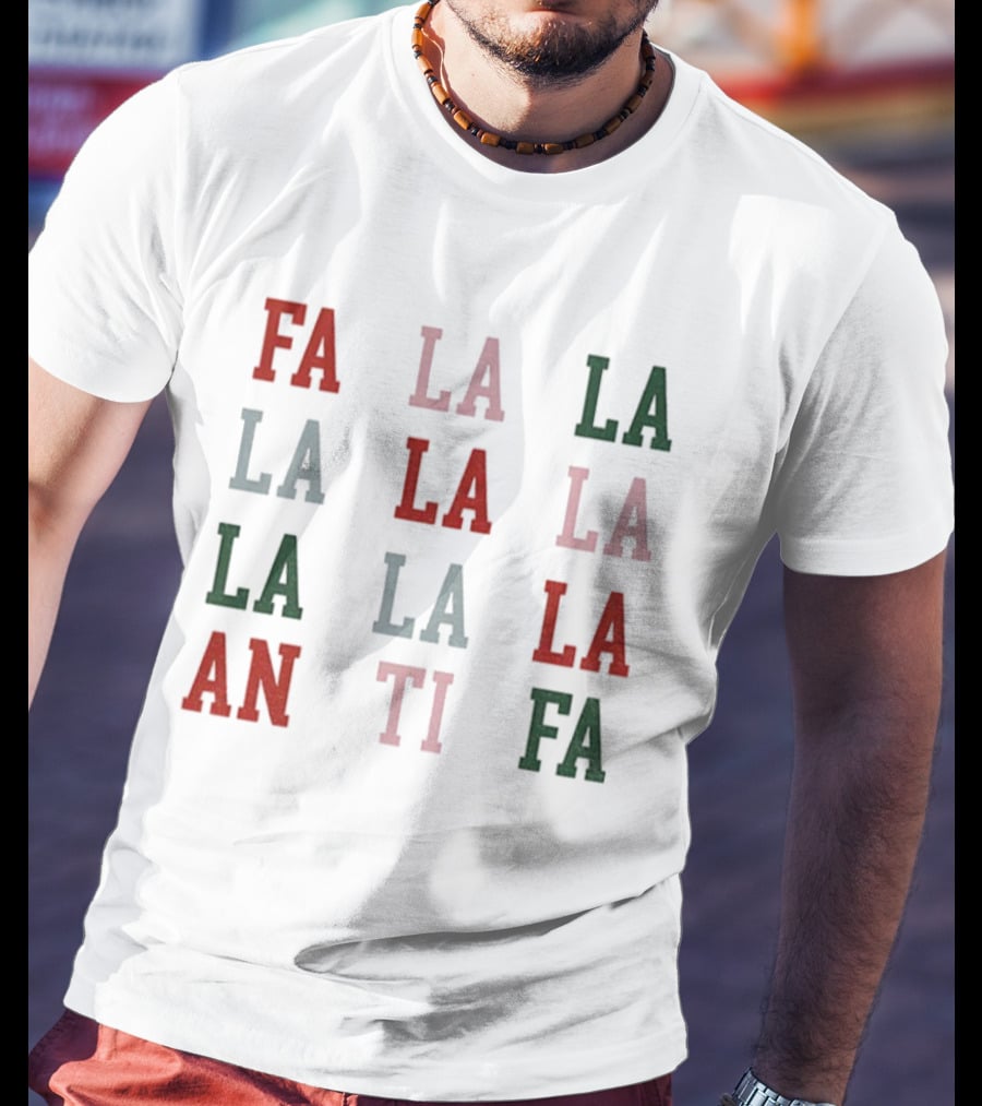 Fa La La La Antifa Anti Fascism Political Protest Christmas T-Shirt