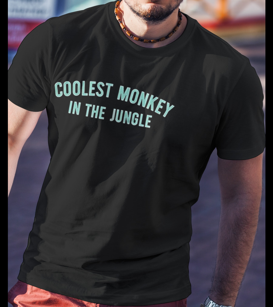 COOLEST MONKEY IN THE JUNGLE T-Shirt
