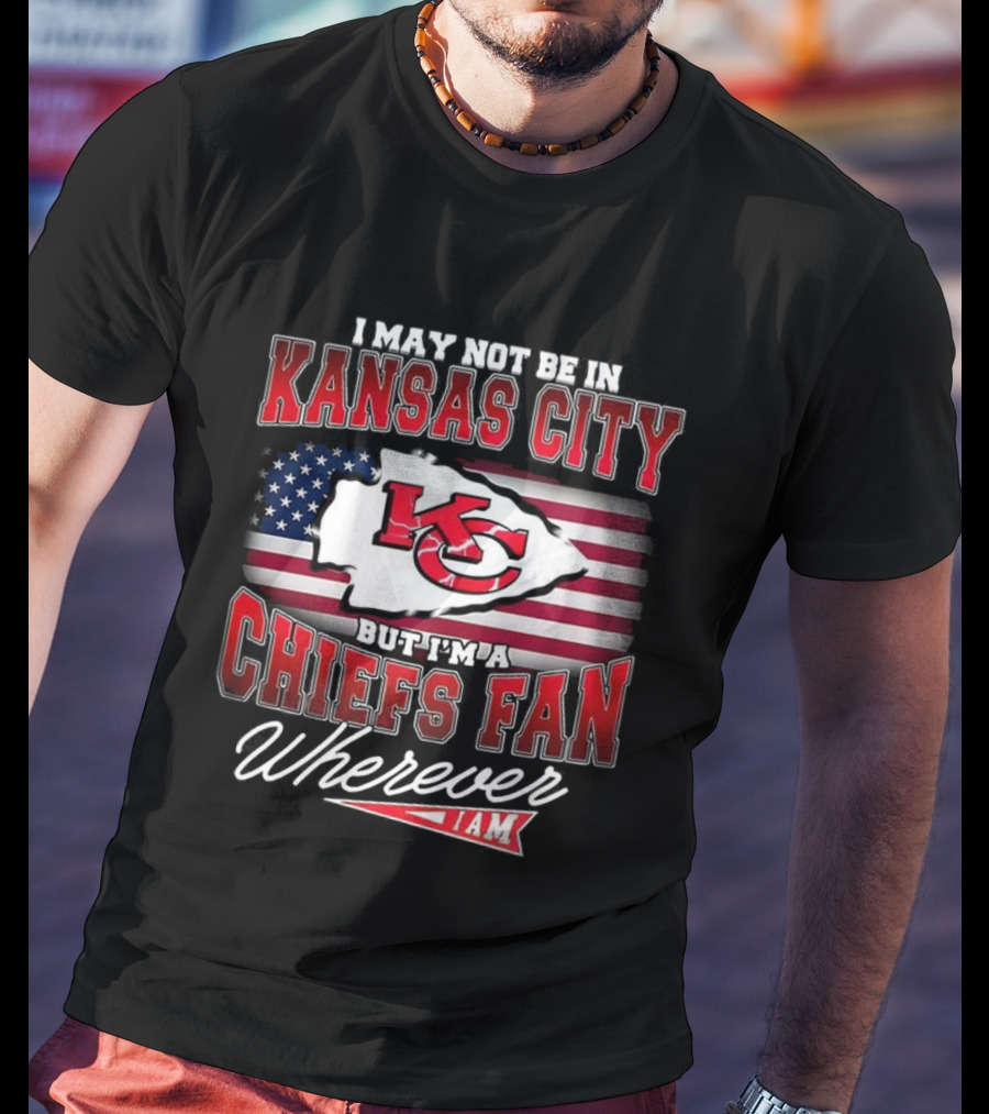 Kansas City Chiefs Fan Wherever I Am USA Flag Design T-Shirt