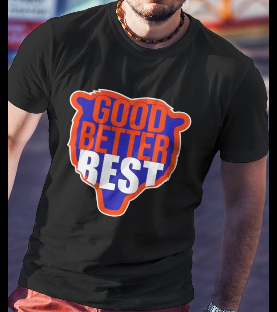 Good Better Best Chicago Bears Football Ben Johnson T-Shirt