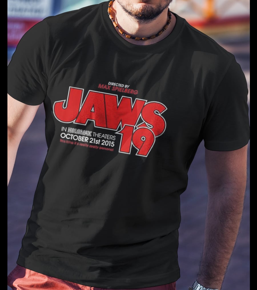Jaws 19 Directed By Max Spielberg In Holomax Theaters October 21st 2015 Shark Still Looks Fake T-Shirt