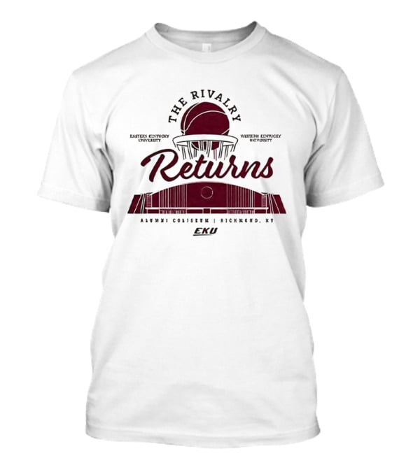 Eastern Kentucky University Western Kentucky University The Rivalry Returns Alumni Coliseum Richmond KY T-Shirt