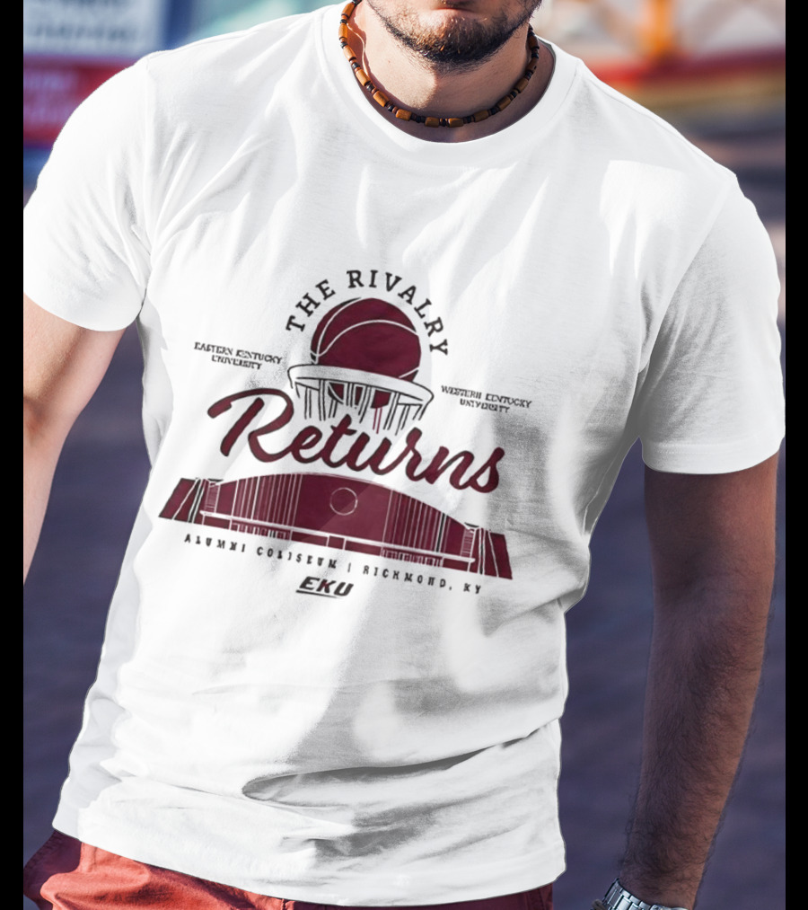 Eastern Kentucky University Western Kentucky University The Rivalry Returns Alumni Coliseum Richmond KY T-Shirt