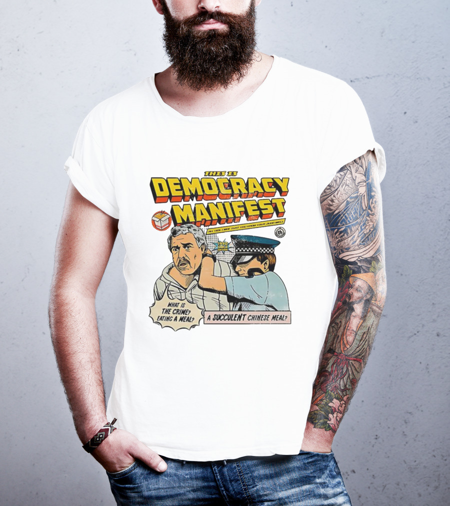 This Is Democracy Manifest What Is The Crime Eating A Succulent Chinese Meal Caricature T-Shirt