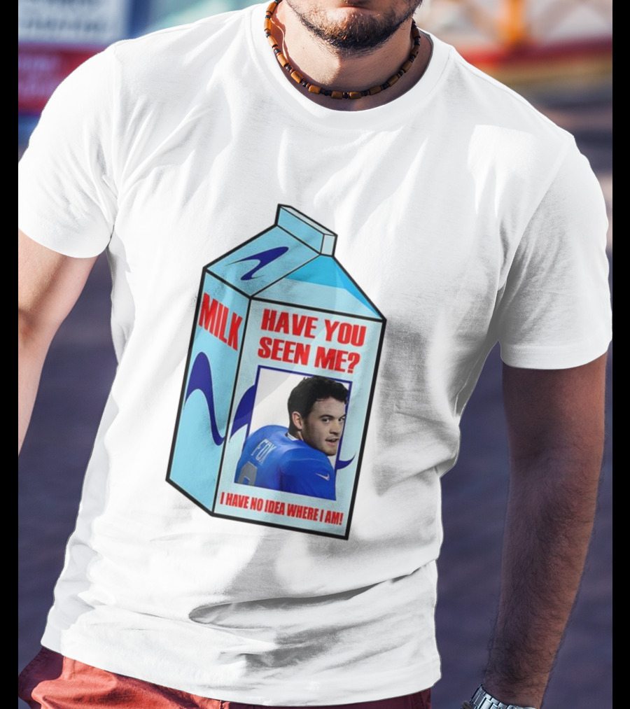 Jack Fox Detroit Lions Have You Seen Me Meme Milk Carton I Have No Idea Where I Am T-Shirt