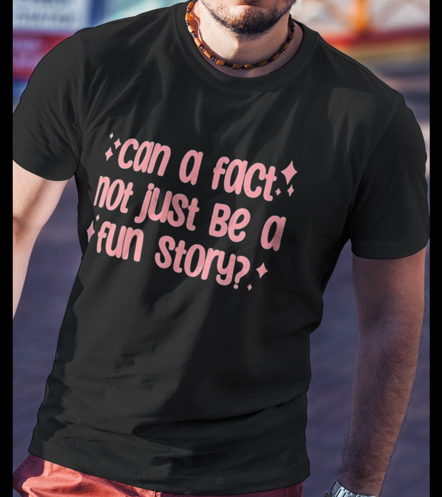 Can A Fact Not Just Be A Fun Story Vintage Aesthetic T-Shirt