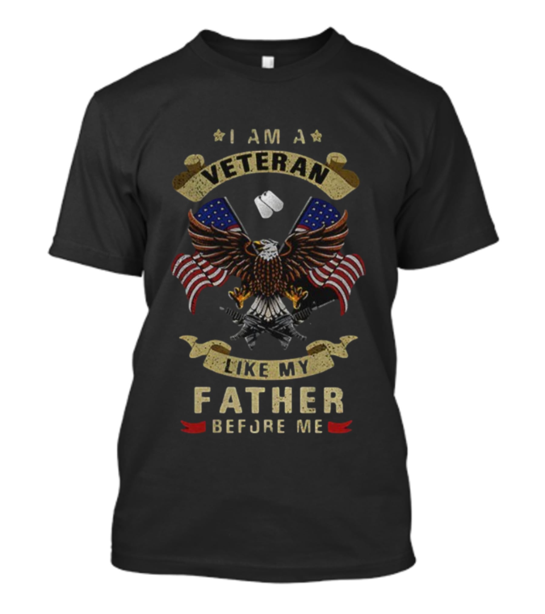 I Am A Veteran Like My Father Before Me Bald Eagle American Flags Dog Tags T-Shirt
