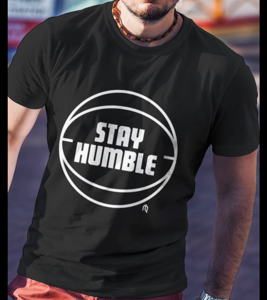 San Antonio Spurs Stay Humble Basketball Team Spirit Motivational Message T-Shirt