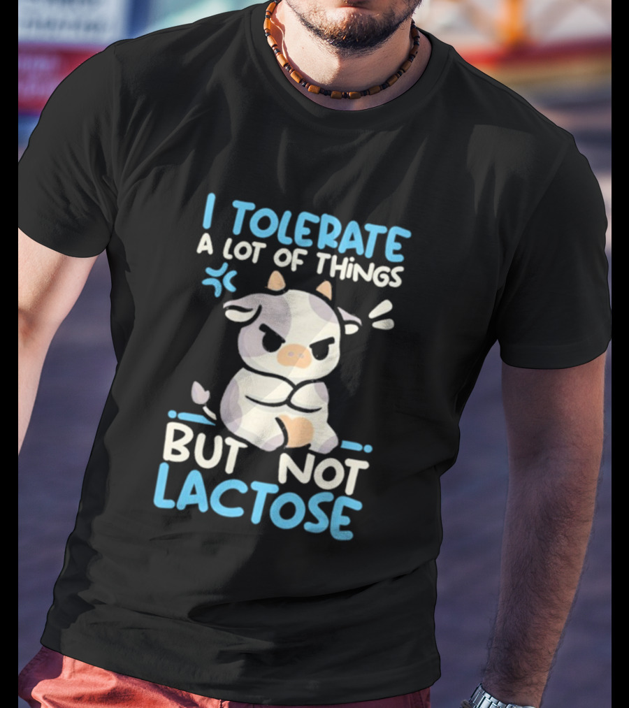 I Tolerate A Lot Of Things But Not Lactose Angry Cow T-Shirt