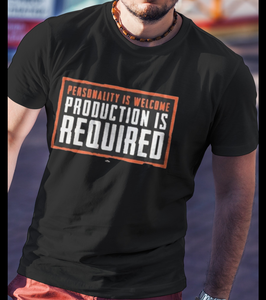 Personality Is Welcome Production Is Required Kevin Stefanski T-Shirt