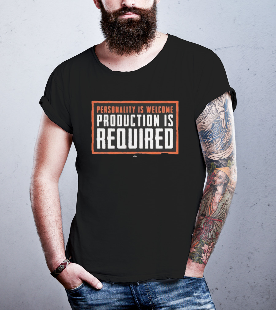 Personality Is Welcome Production Is Required Kevin Stefanski T-Shirt