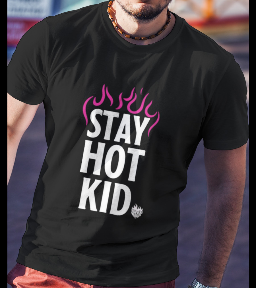 Stay Hot Kid Pink Flaming Bold Statement T-Shirt