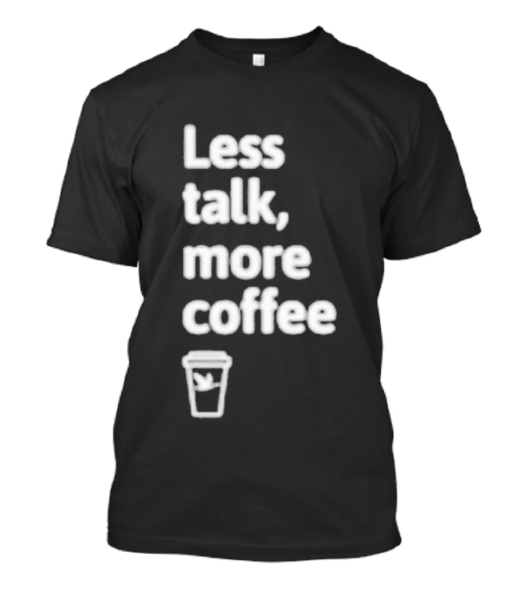 Less Talk More Coffee Wawa Cup T-Shirt