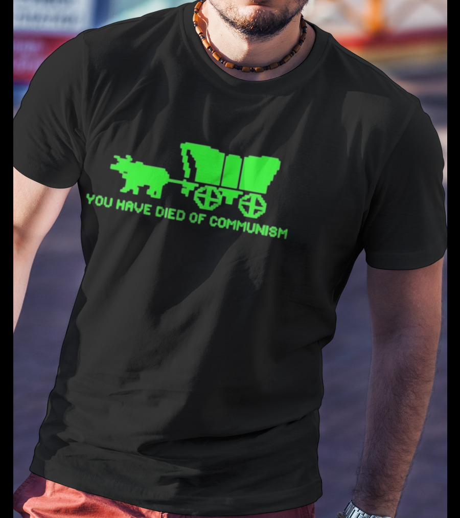 You Have Died Of Communism Retro Ox Cart Green Graphic Text T-Shirt