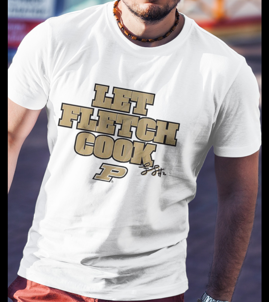 Fletcher Loyer Let Fletch Cook Purdue Boilermakers Signature T-Shirt