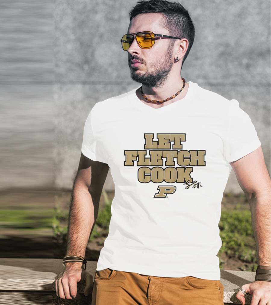 Fletcher Loyer Let Fletch Cook Purdue Boilermakers Signature T-Shirt