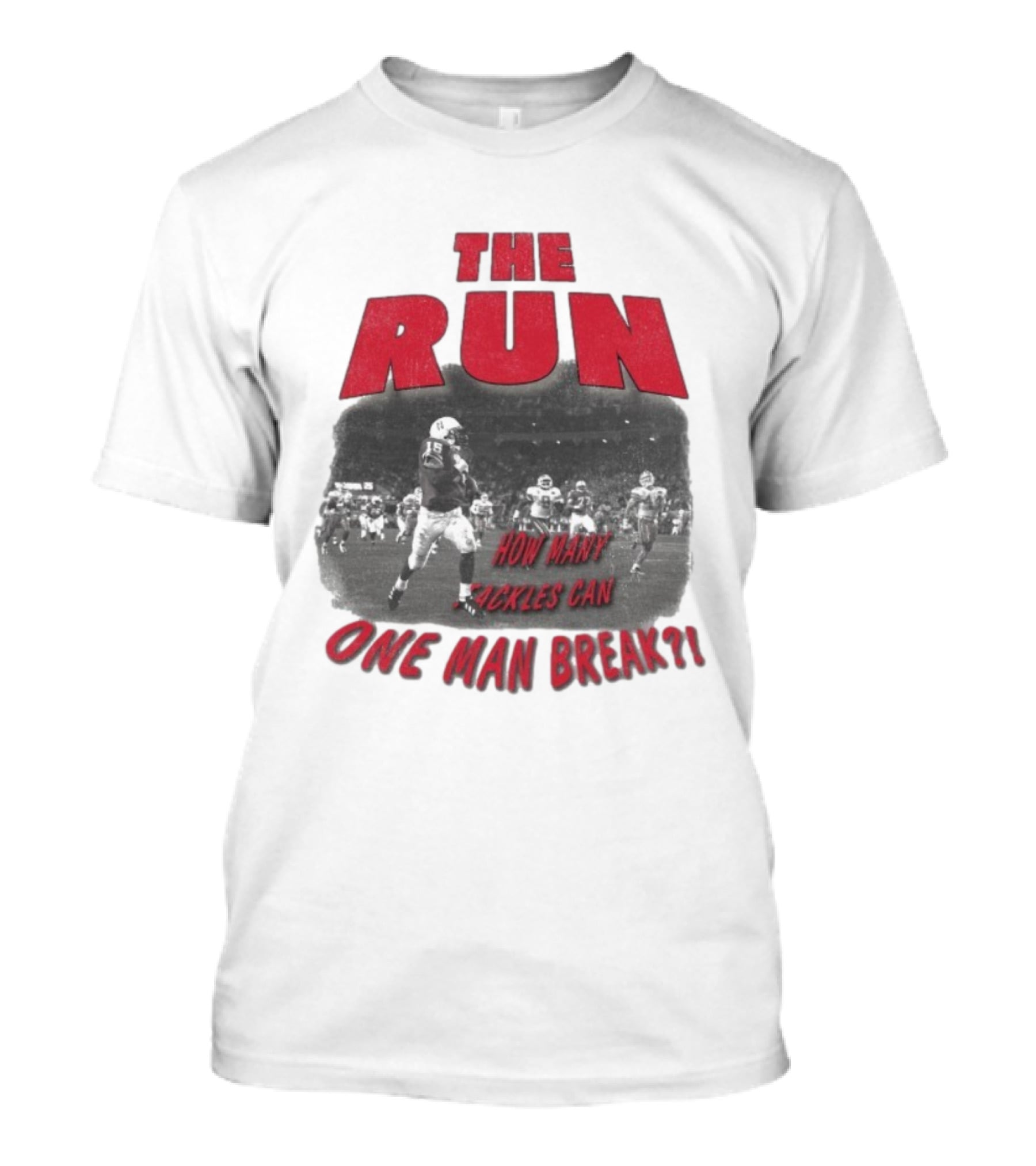 The Run Nebraska Cornhuskers How Many Tackles Can One Man Break T-Shirt