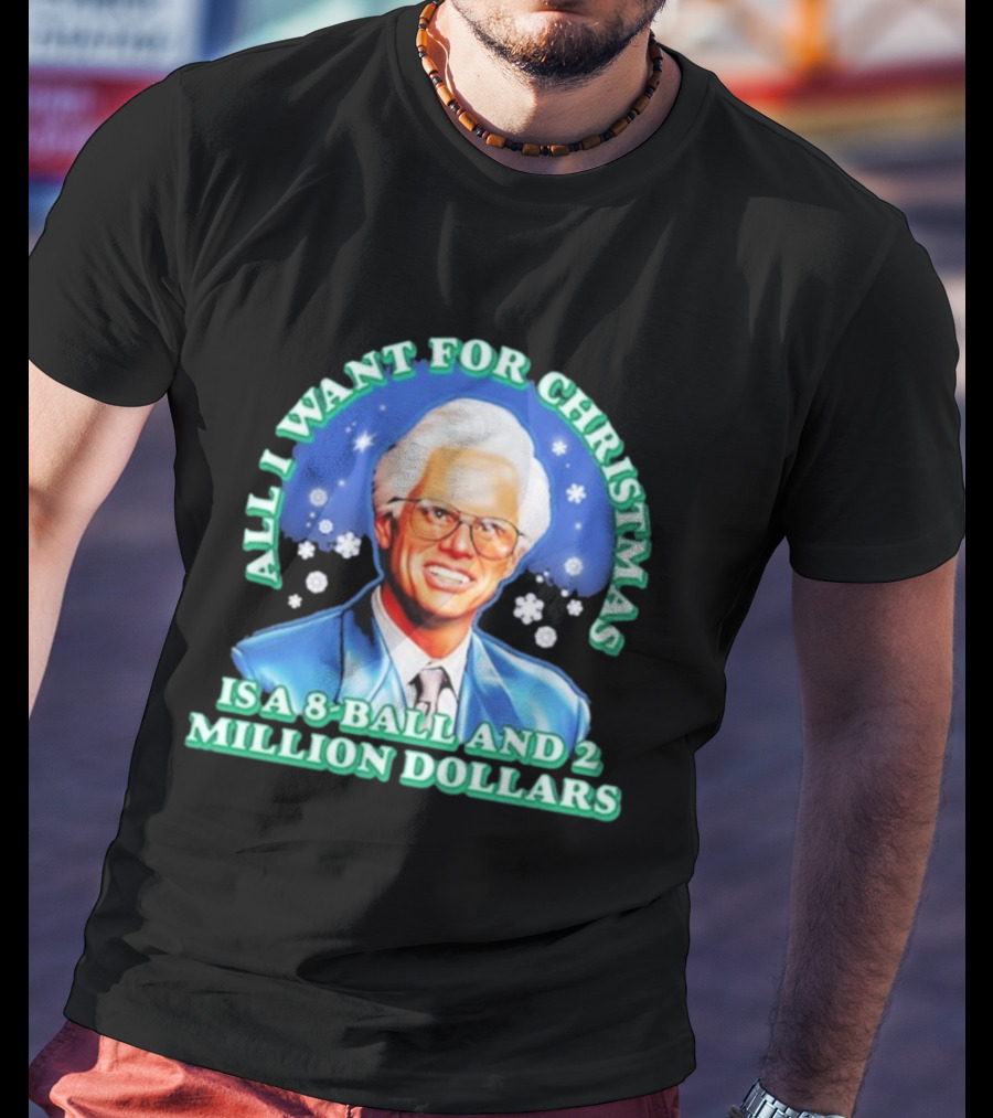 Baby Billy Freeman All I Want For Christmas Is A 8 Ball And 2 Million Dollars The Righteous Gemstones T-Shirt
