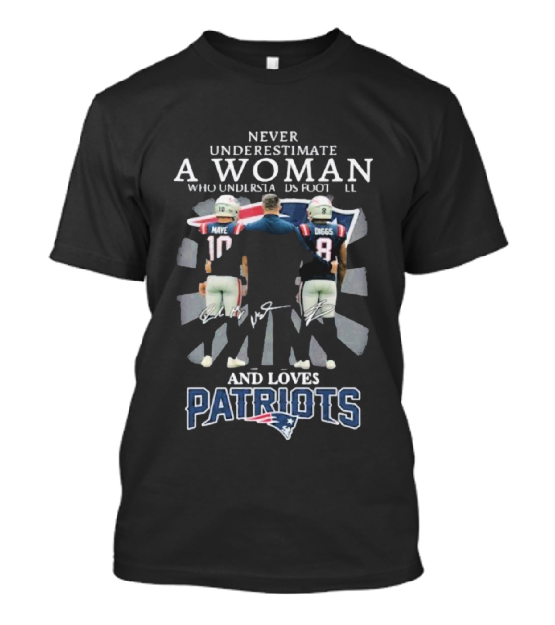Never Underestimate A Woman Who Understands Football And Loves Patriots Signatures T-Shirt