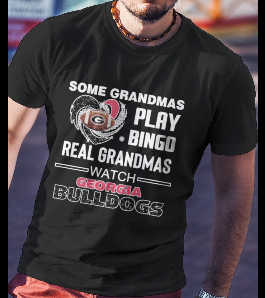 Some Grandmas Play Bingo Real Grandmas Georgia Bulldogs Football Heart T-Shirt