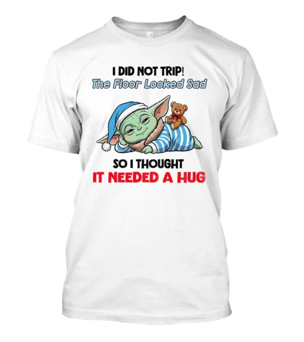 Baby Yoda Pajamas Floor Looked Sad Needed A Hug Christmas T-Shirt