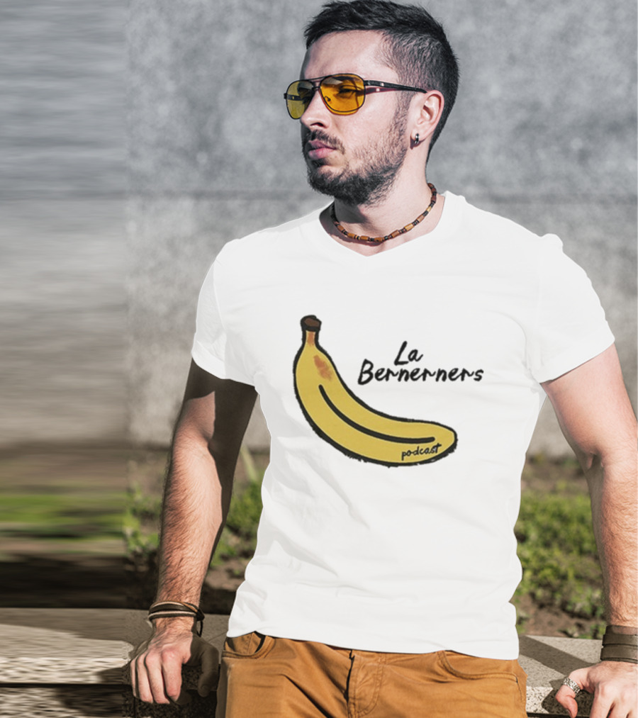 Bananas Bernerners Podcast Le Bernerners T-Shirt