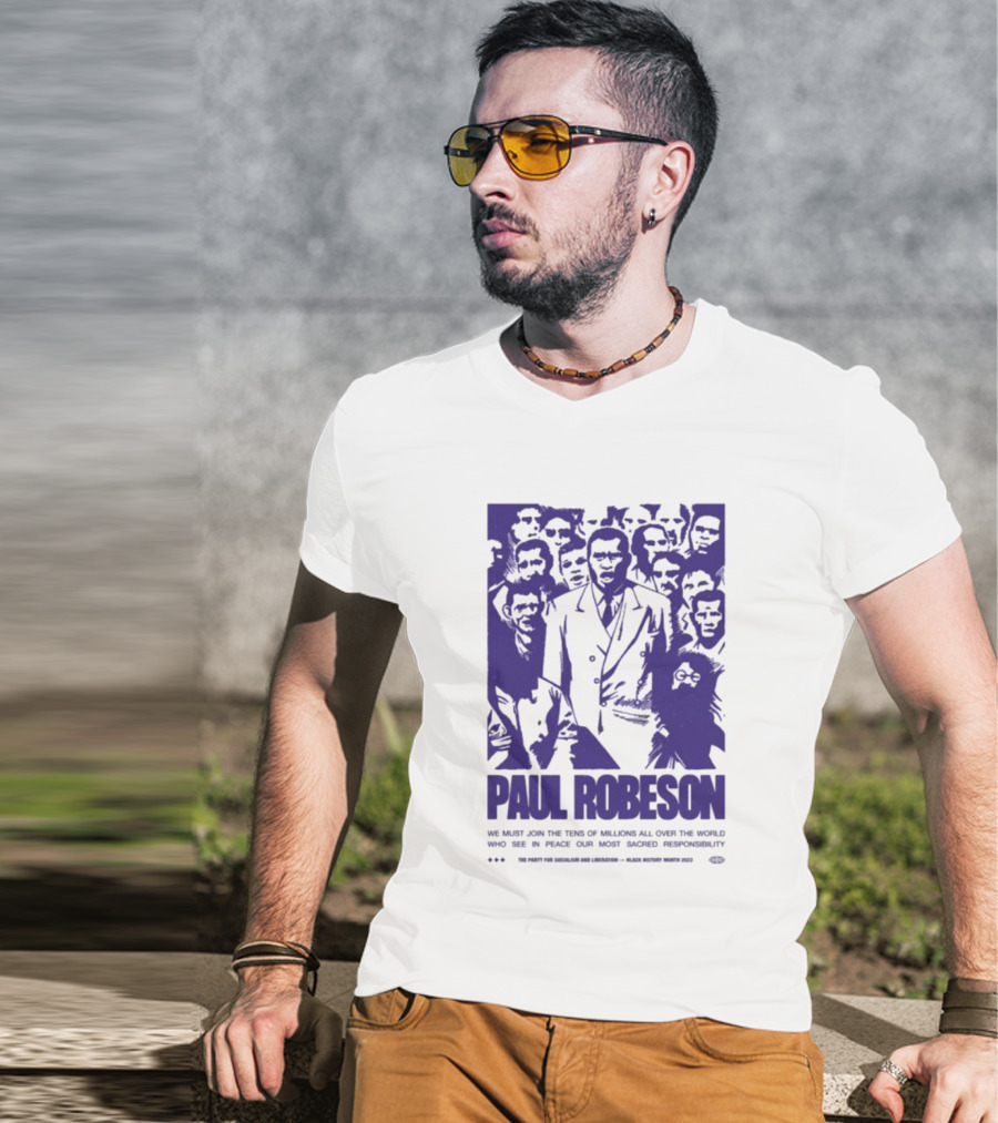 Paul Robeson Speaks For Peace Global Unity Responsibility T-Shirt