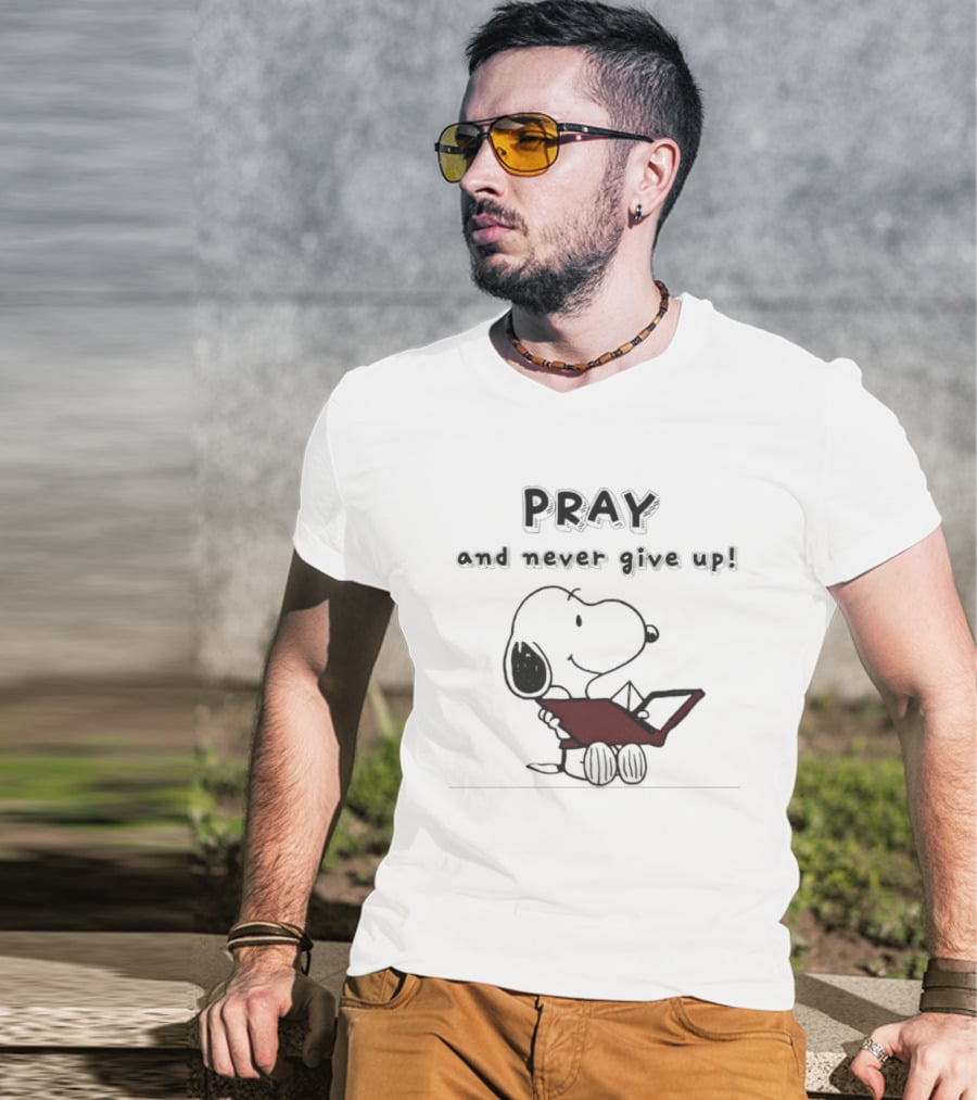 Snoopy Peanuts Pray And Never Give Up T-Shirt