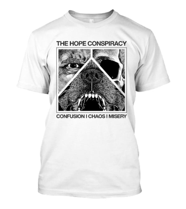 The Hope Conspiracy Confusion Chaos Misery Death Traitors T-Shirt