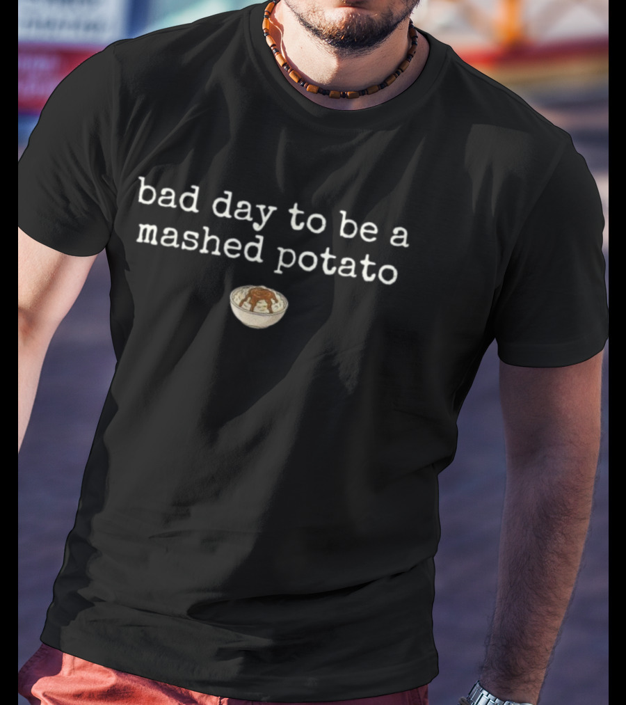 Bad Day To Be A Mashed Potato Thanksgiving Humor Bowl T-Shirt