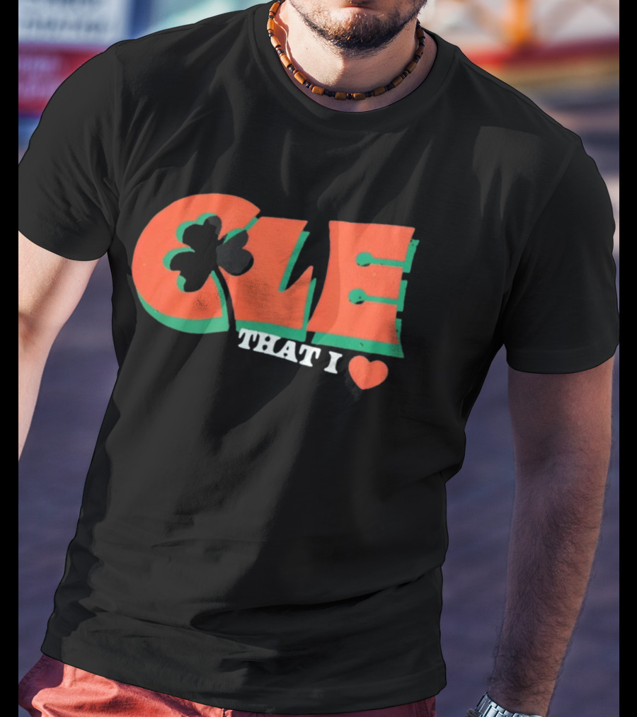 CLE Shamrock That I Love T-Shirt