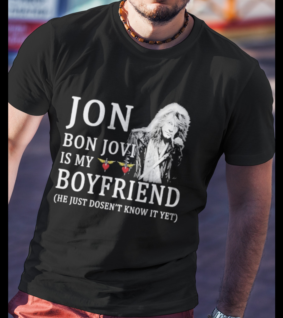 Jon Bon Jovi Is My Boyfriend Heart Wings Icon He Just Doesn’t Know It Yet T-Shirt