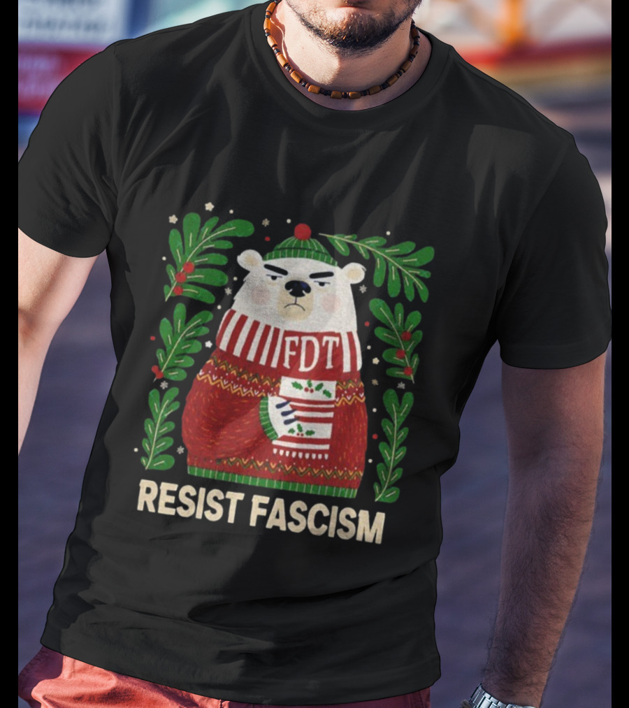 Resist Fascism FDT Bear In Christmas Sweater Anti-Trump T-Shirt