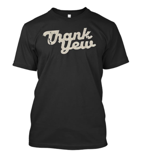 Thank Yew Morgan Wallen Country Music Phrase T-Shirt
