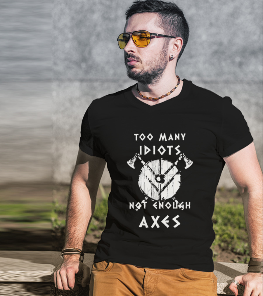 Too Many Idiots Not Enough Axes Target With Crossed Axes T-Shirt
