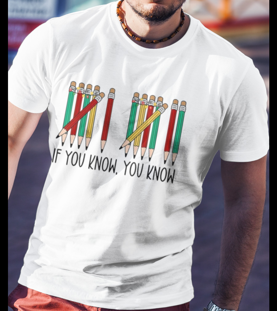 6 7 If You Know You Know Tally Marks Pencils T-Shirt