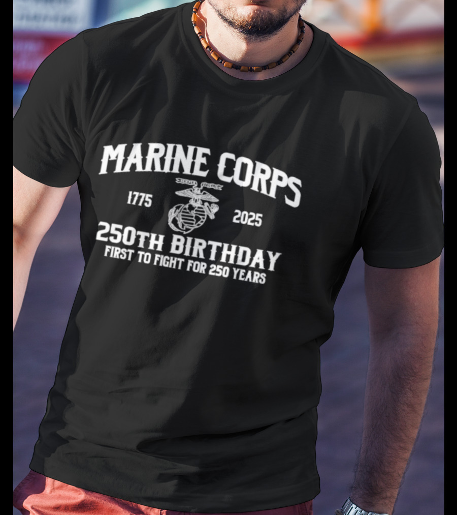 Marine Corps 1775-2025 250th Birthday First To Fight For 250 Years T-Shirt