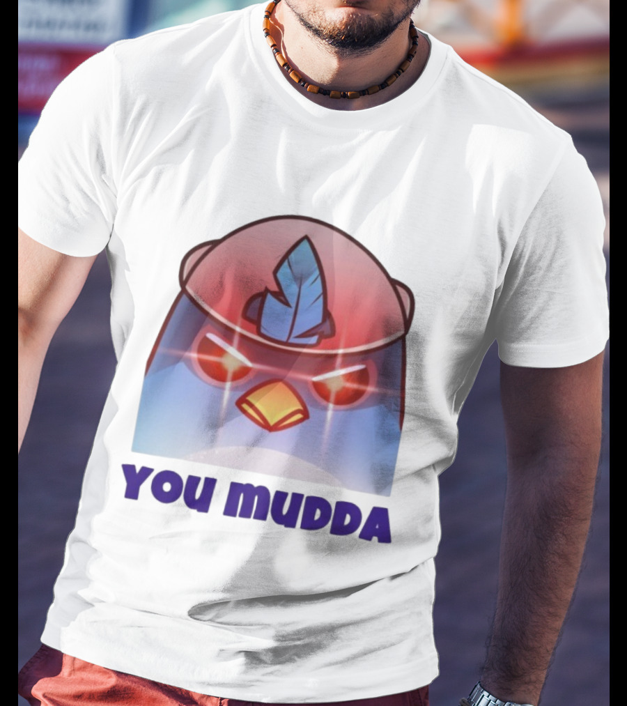 Bird650 You Mudda Angry Feathered Character T-Shirt