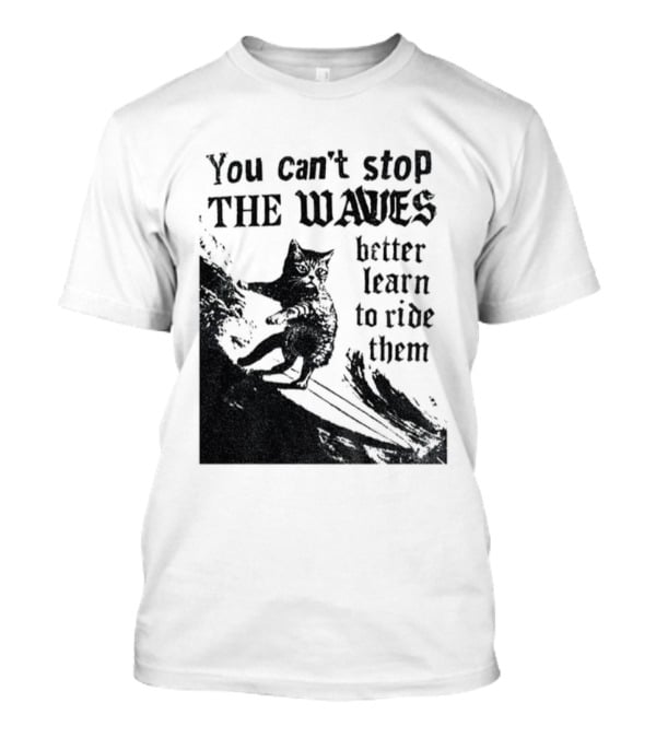 You Can't Stop The Waves Black Cat Better Learn To Ride Them Vintage T-Shirt