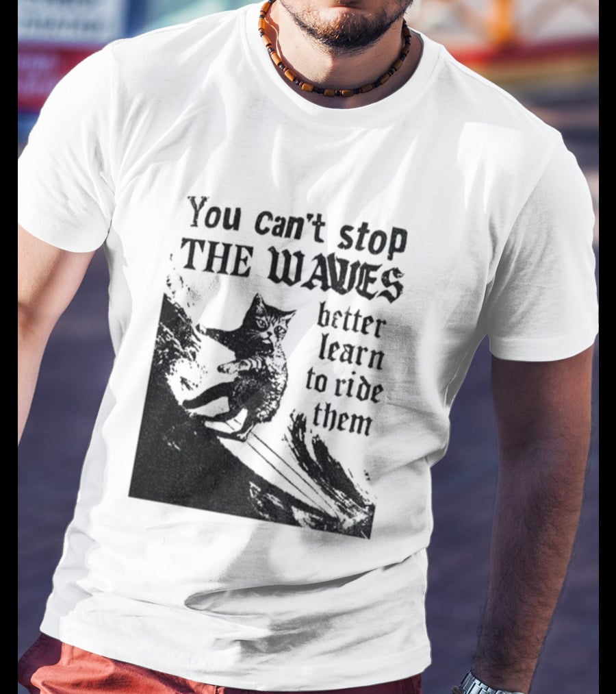 You Can't Stop The Waves Black Cat Better Learn To Ride Them Vintage T-Shirt