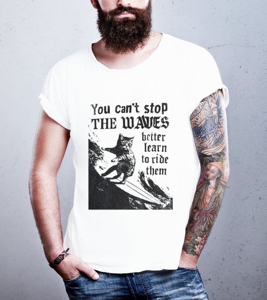 You Can't Stop The Waves Black Cat Better Learn To Ride Them Vintage T-Shirt