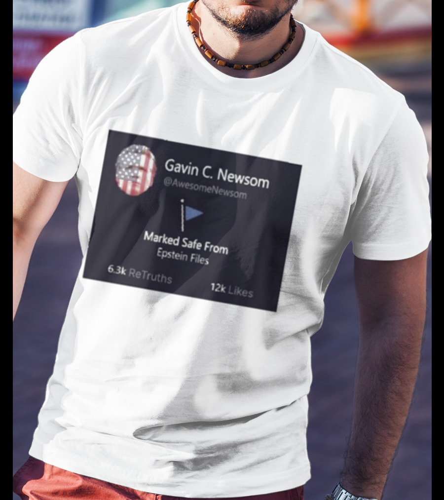 Gavin C Newsom Marked Safe From Epstein Files American Flag Icon 6.3k ReTruths 12k Likes T-Shirt