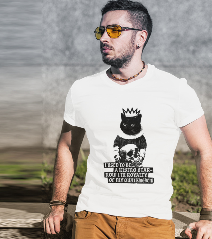 King Cat Holding Skull I Used To Be A Rising Star Now I'm Royalty Of My Own Kingdom T-Shirt