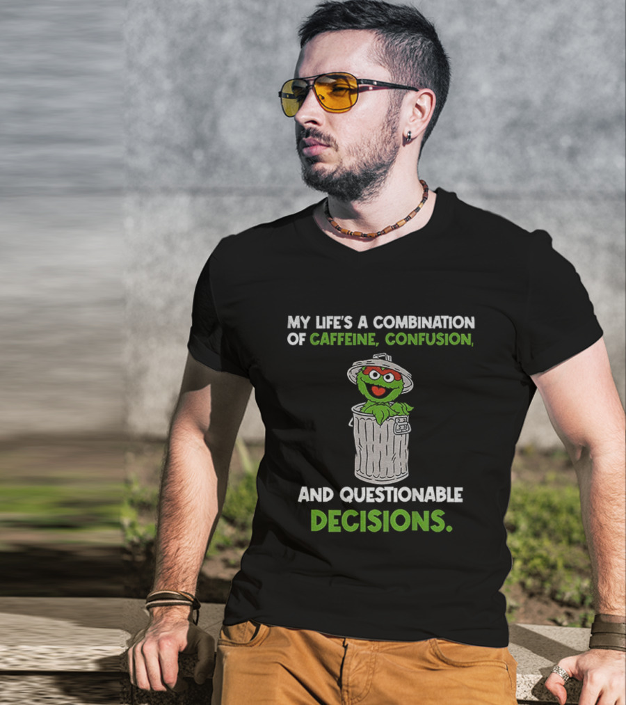 Sesame Street Oscar The Grouch Life’s Combination Of Caffeine Confusion And Questionable Decisions T-Shirt