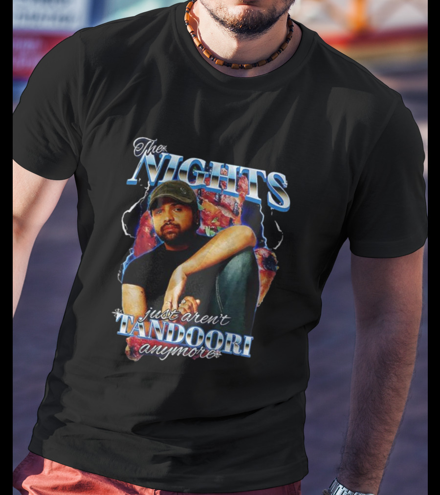 The Nights Just Aren’t Tandoori Anymore Bold Statement T-Shirt