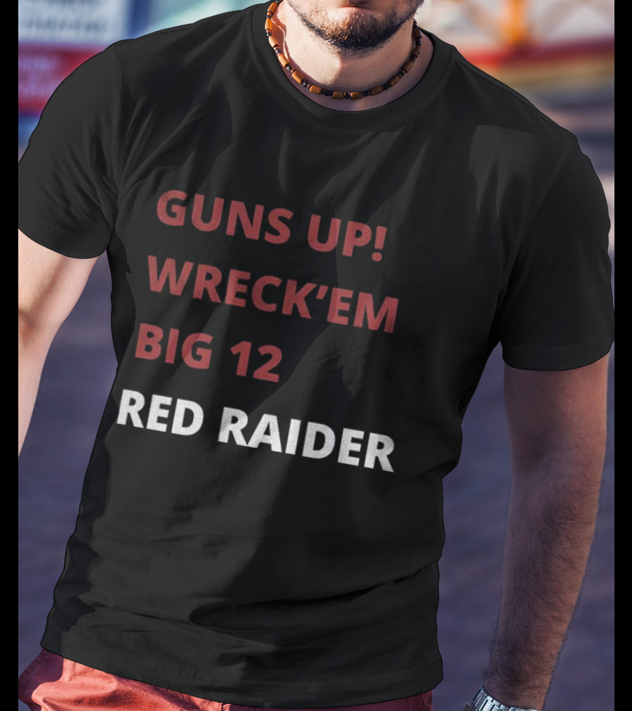 Texas Tech Red Raiders Guns Up Wreck 'Em Big 12 Red Raider T-Shirt